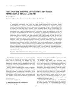 Journal of Mammalogy, 90(2):265–269, 2009  THE NATURAL HISTORY CONUNDRUM REVISITED: MAMMALOGY BEGINS AT HOME PETER D. WEIGL* Department of Biology, Wake Forest University, Winston–Salem, NC 27109, USA