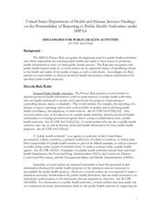 United States Department of Health and Human Services Findings on the Permissibility of Reporting to Public Health Authorities under HIPAA DISCLOSURES FOR PUBLIC HEALTH ACTIVITIES [45 CFR[removed]b)] Background