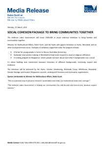 Monday, 23 March, 2015  SOCIAL COHESION PACKAGE TO BRING COMMUNITIES TOGETHER The Andrews Labor Government will invest $500,000 in social cohesion initiatives to bring families and communities together. Minister for Mult