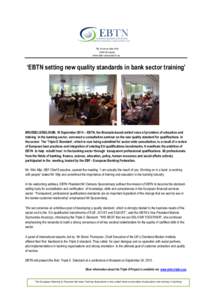 56, Avenue des Arts 1000 Brussels www.ebtn-association.eu ‘EBTN setting new quality standards in bank sector training’