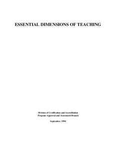 ESSENTIAL DIMENSIONS OF TEACHING  Division of Certification and Accreditation Program Approval and Assessment Branch September, 1994