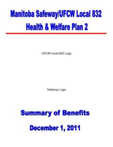 UFCW Local 832 Logo  Safeway Logo This Booklet describes the benefits available to certain part-time employees of Canada Safeway Limited in Manitoba, who are members of UFCW Local No. 832.