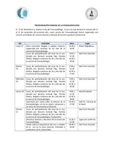 PROGRAMACIÓN SEMANA DE LA FONOAUDIOLOGÍA El 22 de Noviembre se celebra el día del Fonoaudiólogo. Es por eso que durante la semana del 17 al 21 de noviembre del presente año, como carrera de Fonoaudiología hemos org