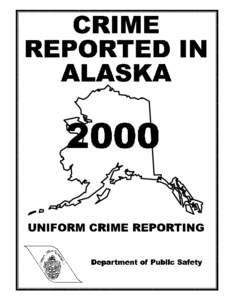 CRIME REPORTED IN ALASKAUNIFORM CRIME REPORTING PROGRAM