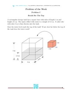 Problem of the Week Problem C Reach For The Top A rectangular storage tank has a square base with sides of length 4 m and height of 5 m. The tank is filled with water to a height of 2.5 m. A solid cube with sides 2 m is 