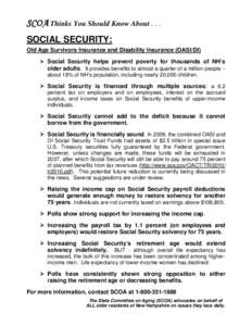 SCOA Thinks You Should Know About[removed]SOCIAL SECURITY: Old Age Survivors Insurance and Disability Insurance (OASI/DI)  Social Security helps prevent poverty for thousands of NH’s older adults. It provides benefits