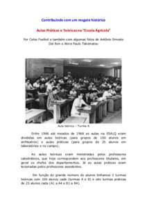 Contribuindo com um resgate histórico Aulas Práticas e Teóricas na “Escola Agrícola” Por Celso Foelkel e também com algumas fotos de Antônio Ernesto Dal Ben e Akira Paulo Takematsu  Aula teórica – Turma A