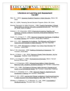 Literature on Learning and Assessment Fall 2007 Allen, M. J[removed]Assessing Academic Programs in Higher Education. Bolton, MA: Anker. Allen, M. J[removed]Assessing General Education Programs. Bolton, MA: Anker. Ameri