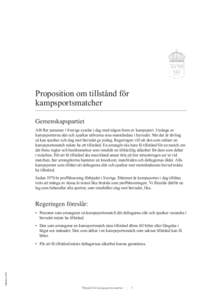 Proposition om tillstånd för kampsportsmatcher Gemenskapspartiet Allt fler personer i Sverige sysslar i dag med någon form av kampsport. I många av kampsporterna slår och sparkar utövarna sina motståndare i huvude