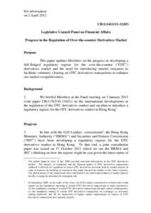 For information on 2 April 2012 CB[removed]) Legislative Council Panel on Financial Affairs Progress in the Regulation of Over-the-counter Derivatives Market