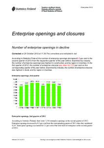 Enterprises[removed]Enterprise openings and closures Number of enterprise openings in decline Corrected on 25 October 2012 at[removed]The corrections are indicated in red. According to Statistics Finland, the number of enter