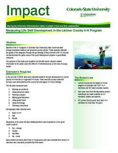 ,PSDFW 6KDULQJWKHGLIIHUHQFH&68([WHQVLRQPDNHVLQSHRSOH·VOLYHVDQGWKHLUFRPPXQLWLHV Measuring Life Skill Development in the Larimer County 4-H Program  Situation