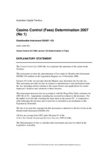 Australian Capital Territory  Casino Control (Fees) Determination[removed]No 1) Disallowable Instrument DI2007–123 made under the