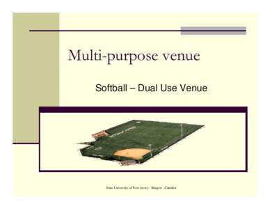 Multi-purpose venue Softball – Dual Use Venue State University of New Jersey : Rutgers - Camden  Introduction and Planning