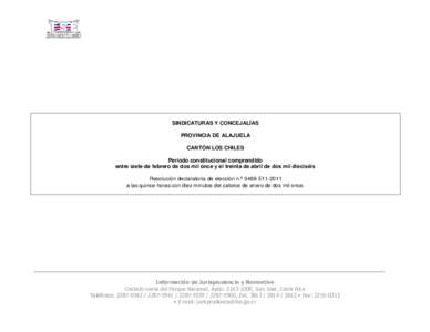 SINDICATURAS Y CONCEJALÍAS PROVINCIA DE ALAJUELA CANTÓN LOS CHILES Período constitucional comprendido entre siete de febrero de dos mil once y el treinta de abril de dos mil dieciséis Resolución declaratoria de elec