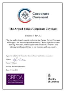 The Armed Forces Corporate Covenant Council of RFCAs We, the undersigned, commit to honour the Armed Forces Covenant and support the Armed Forces Community. We recognise the value Serving Personnel, both Regular and Rese