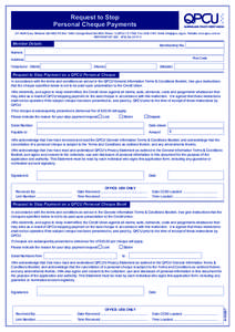 Request to Stop Personal Cheque Payments 231 North Quay, Brisbane QldPO Box 13003, George Street QldPhone: 13 QPCUFax: Email:  Website: www.qpcu.com.au ABN