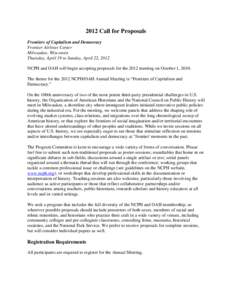 2012 Call for Proposals Frontiers of Capitalism and Democracy Frontier Airlines Center Milwaukee, Wisconsin Thursday, April 19 to Sunday, April 22, 2012 NCPH and OAH will begin accepting proposals for the 2012 meeting on