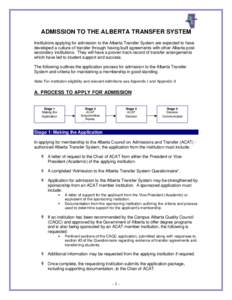 ADMISSION TO THE ALBERTA TRANSFER SYSTEM Institutions applying for admission to the Alberta Transfer System are expected to have developed a culture of transfer through having built agreements with other Alberta postseco