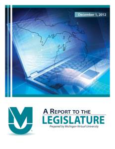 December 1, 2012  A Report to the Legislature Prepared by Michigan Virtual University