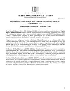 DIGITAL DOMAIN HOLDINGS LIMITED (Incorporated in Bermuda with limited liability) [Press release] Digital Domain Forms Strategic Joint Venture U.S. Partnership with POW! Entertainment, LLC