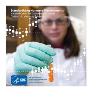 Standardizing Hormone Measurements National Center for Environmental Health Division of Laboratory Sciences The Problem