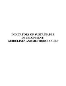INDICATORS OF SUSTAINABLE DEVELOPMENT: GUIDELINES AND METHODOLOGIES PREFACE The present publication represents the outcome of a work programme on indicators of