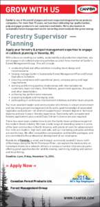 GROW WITH US Canfor is one of the world’s largest and most respected integrated forest products companies. For more than 75 years, we have been delivering top-quality lumber, pulp and paper products to our customers wo