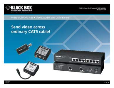 Free 24-hour Tech Support: [removed]blackbox.com © 2010. All rights reserved. Black Box Corporation. Video CCTV-A/V Hub • Video, Audio, and CATV Baluns