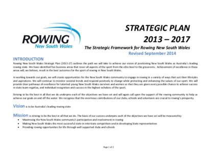 STRATEGIC PLAN 2013 – 2017 The Strategic Framework for Rowing New South Wales Revised September 2014 INTRODUCTION Rowing New South Wales Strategic Plan[removed]outlines the path we will take to achieve our vision of 