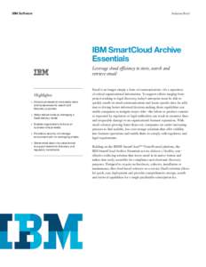 IBM Software  Solution Brief IBM SmartCloud Archive Essentials