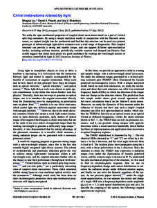 APPLIED PHYSICS LETTERS 101, Chiral meta-atoms rotated by light Mingkai Liu,a) David A. Powell, and Ilya V. Shadrivov Nonlinear Physics Centre, Research School of Physics and Engineering, Australian Nation