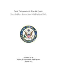    Public Transportation In Riverside County: How to Break Down Barriers to Access for the Disabled and Elderly  Presented by the