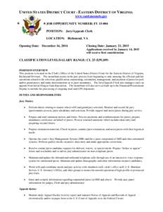 UNITED STATES DISTRICT COURT - EASTERN DISTRICT OF VIRGINIA www.vaed.uscourts.gov JOB OPPORTUNITY NUMBER: FY[removed]POSITION: Jury/Appeals Clerk LOCATION: Richmond, VA Opening Date: December 16, 2014