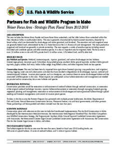 U.S. Fish & Wildlife Service  Partners for Fish and Wildlife Program in Idaho Weiser Focus Area - Strategic Plan: Fiscal Years[removed]Area Description The area includes the Weiser River, Payette and lower Boise River 