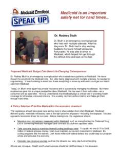 Medicaid is an important safety net for hard times… Dr. Rodney Bluth Dr. Bluth is an emergency room physician who lives with multiple sclerosis. After his