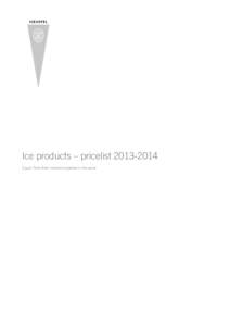 Ice products – pricelist[removed]A pure Torne River moment anywhere in the world Ice glasses Our ice glasses are popular for events and drink receptions. Order small or large quantities, or perhaps combine it with a