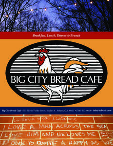 Breakfast, Lunch, Dinner & Brunch  Big City Bread Cafe • 393 North Finley Street, Studio A , Athens, GA 30601 • ([removed] • [removed] The Big City Bread Cafe Team