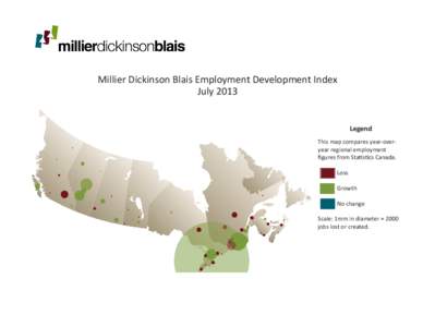 Millier Dickinson Blais Employment Development Index July 2013 Legend This map compares year-overyear regional employment figures from Statistics Canada. 	Loss