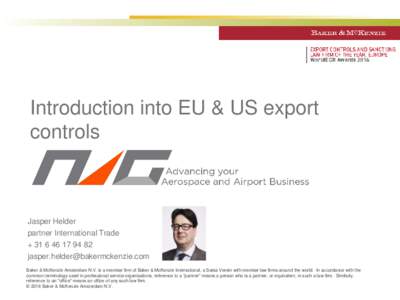 Introduction into EU & US export controls Jasper Helder partner International Trade + 
