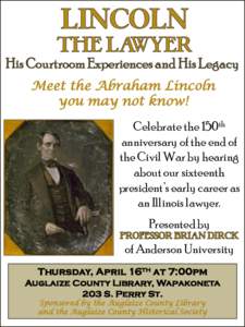 His Courtroom Experiences and His Legacy Meet the Abraham Lincoln you may not know! Celebrate the 150th anniversary of the end of