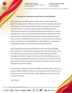 Message from Tom Quinn, Canada Games Council Chairman It has truly been a remarkable and memorable summer for the Canada Games family. Firstly, the great city of Sherbrooke hosted the 2013 Canada Summer Games with the gr