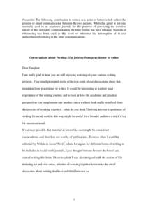 Preamble: The following contribution is written as a series of letters which reflect the process of email communication between the two authors. While this genre is not one normally used in an academic journal, for the p