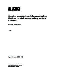 Chemical analyses of pre-Holocene rocks from Medicine Lake Volcano and vicinity, northern California By Julie M. Donnelly-Nolan  2008