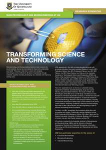 RESEARCH STRENGTHS NANOTECHNOLOGY AND BIOENGINEERING AT UQ TRANSFORMING SCIENCE AND TECHNOLOGY Nanotechnology and bioengineering transform basic science into