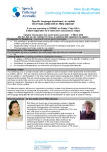 New South Wales Continuing Professional Development Specific Language Impairment: an update by Dr Suze Leitão and Dr. Mary Claessen A one day workshop in SYDNEY on Friday 17 April[removed]45am registration for 9.15am sta