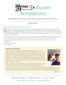 Alumni Annotations A Newsletter for Alumni and Friends of the Writing Lab at Purdue Spring 2015 Message from the Interim Director