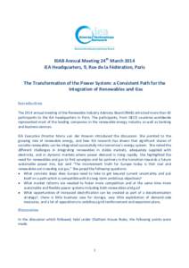 RIAB Annual Meeting 24th March 2014 IEA Headquarters, 9, Rue de la Fédération, Paris The Transformation of the Power System: a Consistent Path for the Integration of Renewables and Gas Introduction The 2014 annual meet