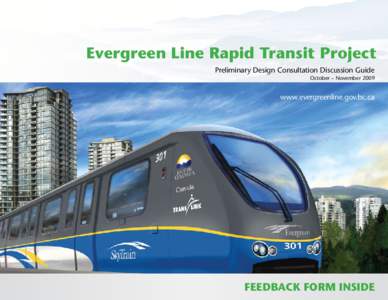 Evergreen Line Rapid Transit Project Preliminary Design Consultation Discussion Guide October – November 2009 www.evergreenline.gov.bc.ca