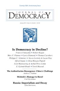 Twenty-Fifth Anniversary Issue  January 2015, Volume 26, Number 1 $13.00 Is Democracy in Decline? Francis Fukuyama Robert Kagan